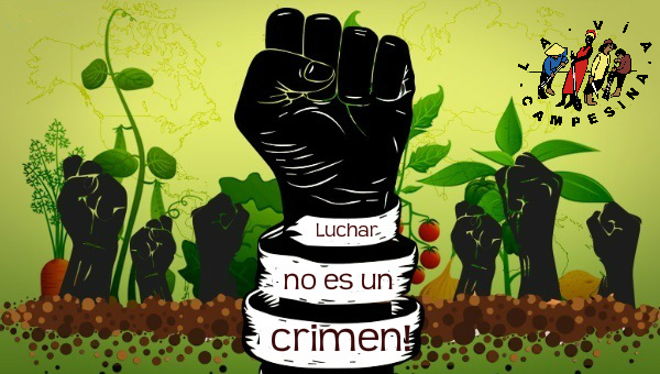 Contre la criminalisation, la persécution, la judiciarisation de la lutte pour défendre la vie, les droits, les territoires, l’eau, les semences et la Terre